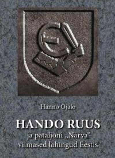 Hando Ruus ja pataljoni "Narva" viimased lahingud Eestis