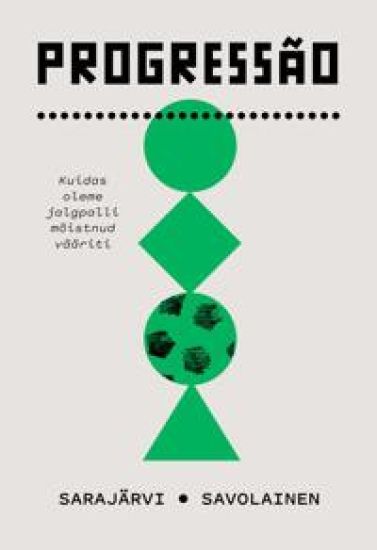 Progressao. Kuidas oleme jalgpalli mõistnud vääriti