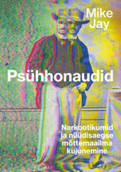 Psühhonaudid. Narkootikumid ja nüüdisaegse mõttemaailma kujunemine