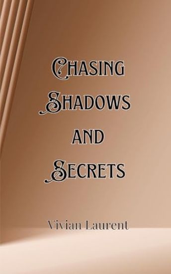 Chasing Shadows and Secrets