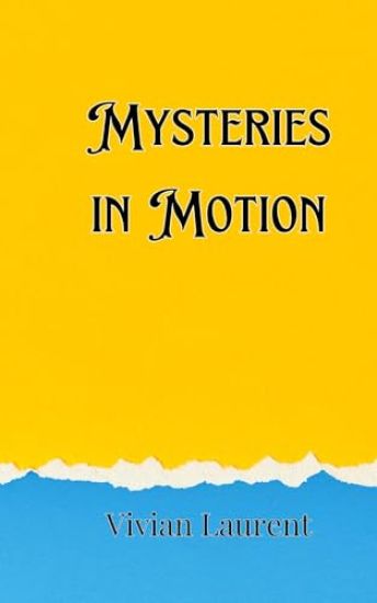 Mysteries in Motion