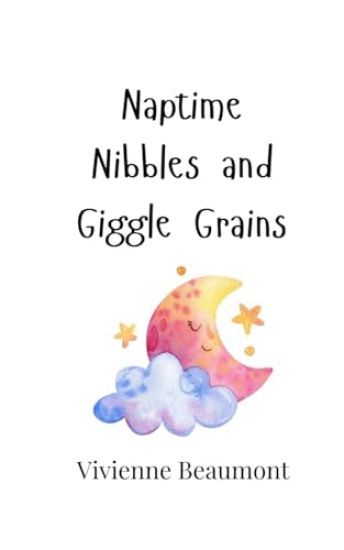 Naptime Nibbles and Giggle Grains