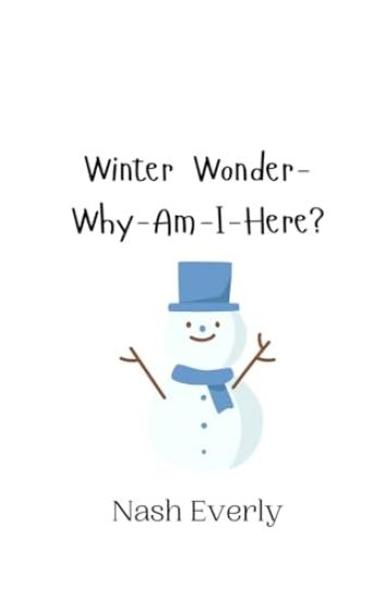 Winter Wonder-Why-Am-I-Here?
