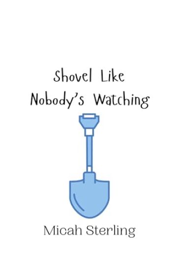 Shovel Like Nobody's Watching