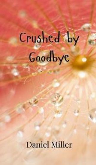 Crushed by Goodbye