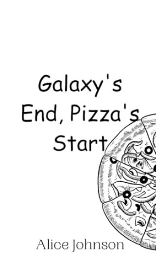 Galaxy's End, Pizza's Start