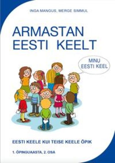 Armastan eesti keelt. Eesti keele kui teise keele õpik. 1. õpinguaasta II