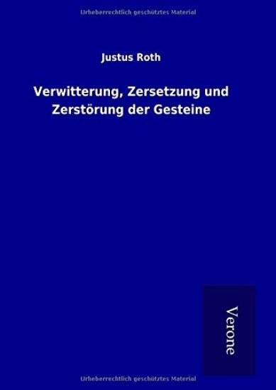Verwitterung, Zersetzung und Zerstörung der Gesteine