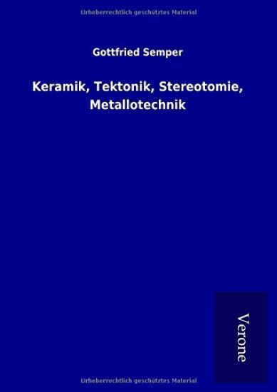 Keramik, Tektonik, Stereotomie, Metallotechnik