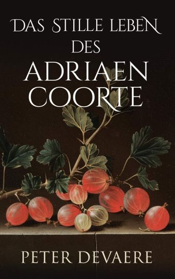 Das stille Leben des Adriaen Coorte