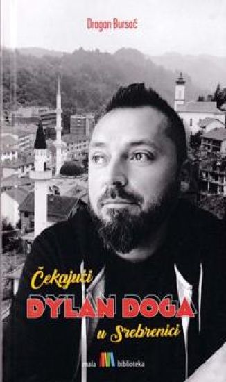 Cekajuci Dylan Doga u Srebrenici