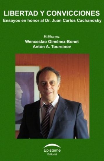 Libertad y convicciones: Ensayos en honor al Dr. Juan Carlos Cachanosky