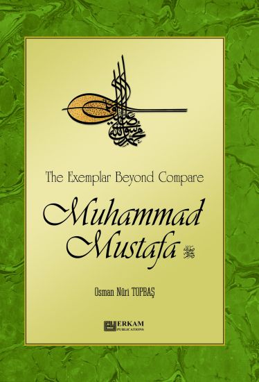 The Exemplar beyond Compare - Muhammad Mustafa