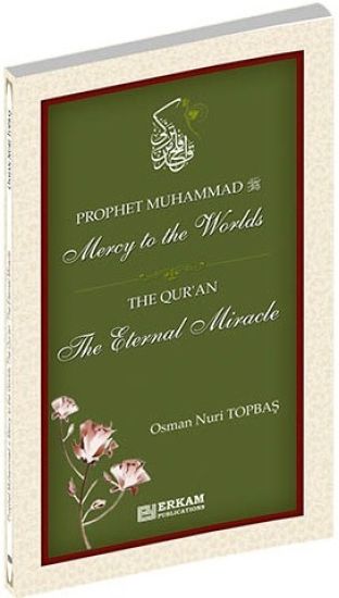 Prophet Muhammad (saw) - Mercy to the Worlds The Qur'an - The Eternal Miracle