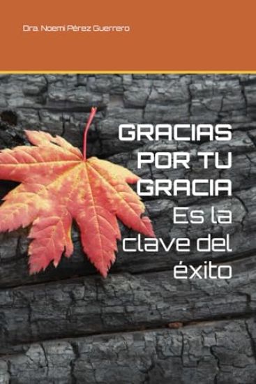 GRACIAS POR TU GRACIA Es la clave del éxito