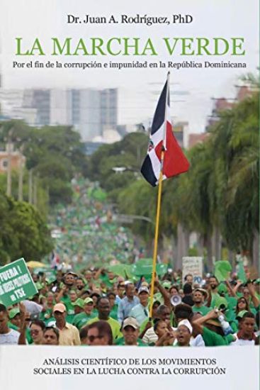 La Marcha Verde: Por el fin de la corrupcion e impunidad en la Republica Dominicana: ANALISIS CIENTIFICO DE LOS MOVIMIENTOS SOCIALES EN