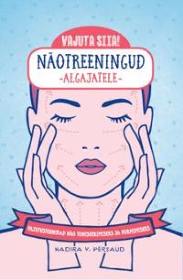 Näotreeningud algajatele. vajutustehnikad näo toniseerimiseks ja vormimiseks