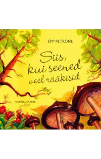 Siis, kui seened veel rääkisid