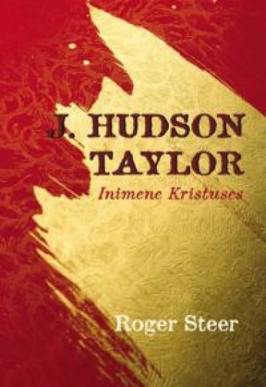 J.hudson taylor: inimene kristuses