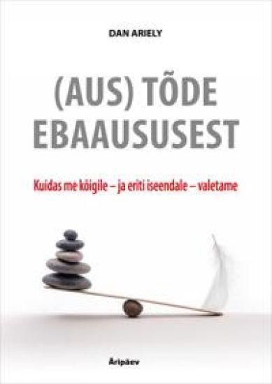 Aus tõde ebaaususest. kuidas me kõigile - ja eriti iseendale-valetame