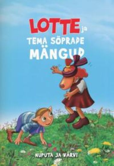 LOTTE JA TEMA SOPRADE MÄNGUD. NUPUTA JA VÄRVI