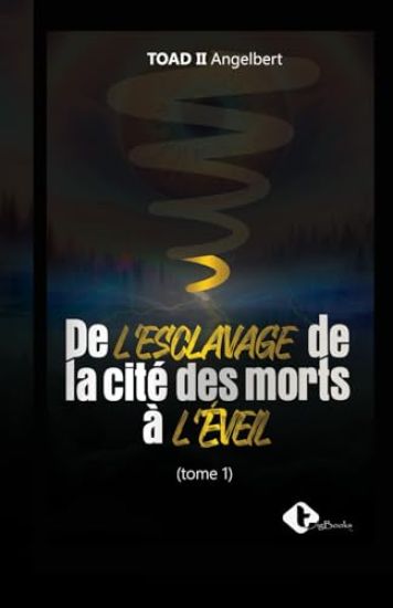 De l'esclavage de la cité des morts à l'eveil