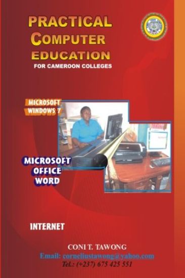 Practical Computer Education: For Cameroon Colleges