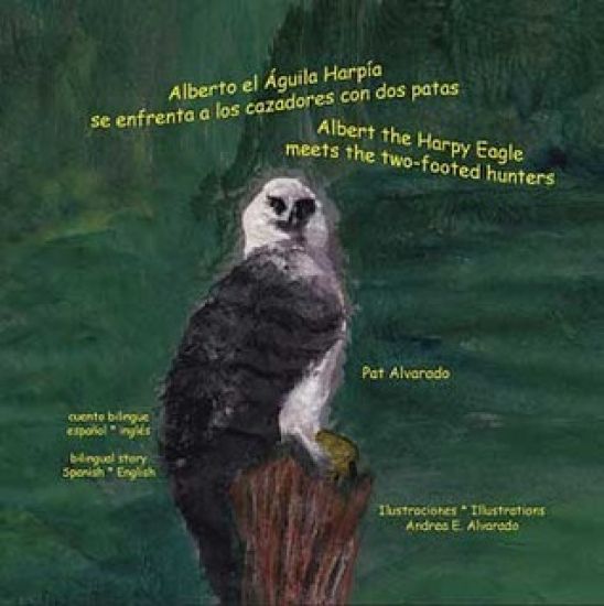 Alberto, El Aguila Harpia, Se Enfrenta a Los Cazadores Con DOS Patas * Albert, the Harpy Eagle, Meets the Two-Footed Hunters