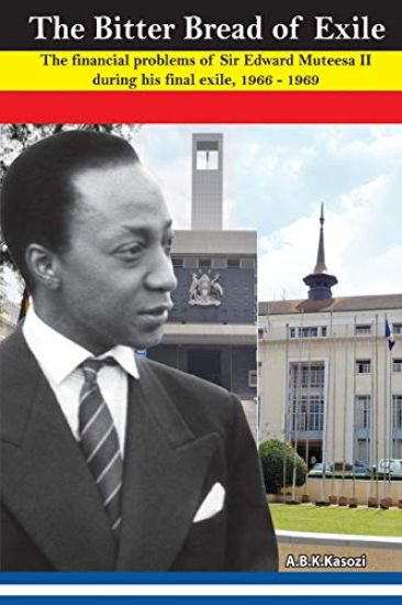 The Bitter Bread of Exile. the Financial Problems of Sir Edward Mutesa II During His Final Exile, 1966 - 1969