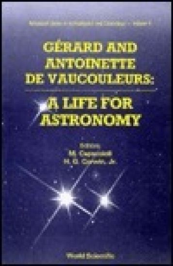 Gerard And Antoinette De Vaucouleurs: A Life For Astronomy