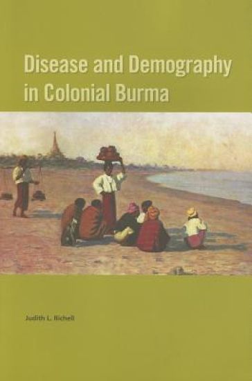 Disease and Demography in Colonial Burma