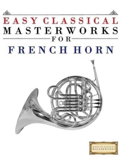 Easy Classical Masterworks for French Horn