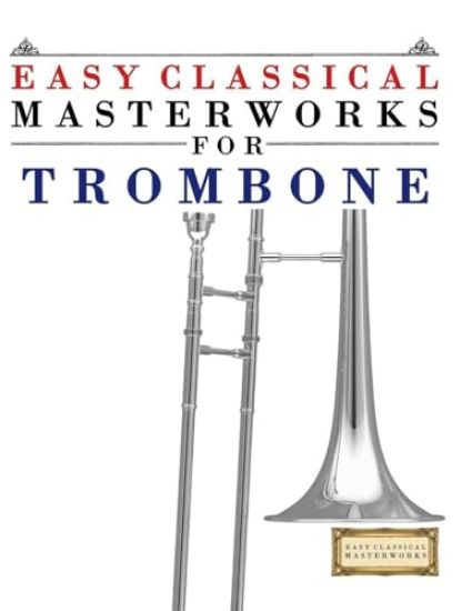 Easy Classical Masterworks for Trombone