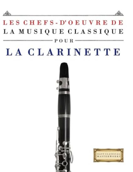 Les Chefs-d'oeuvre de la Musique Classique pour la Clarinette