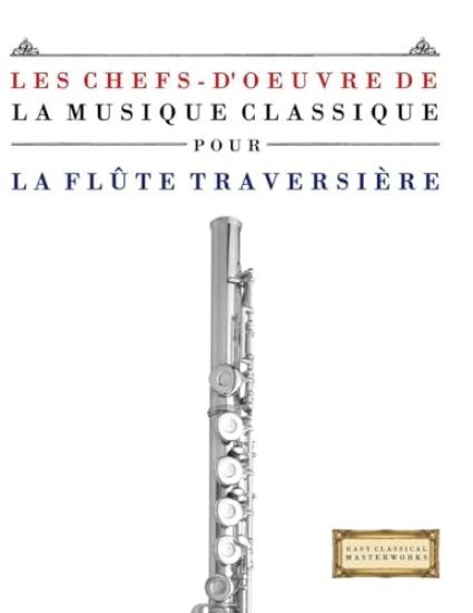 Les Chefs-d'oeuvre de la Musique Classique pour la Flûte Traversière