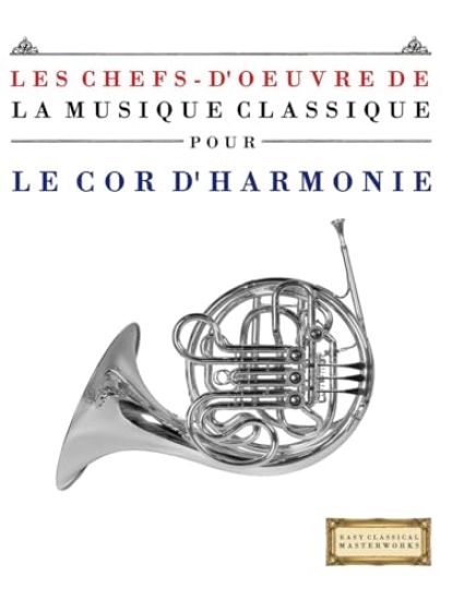 Les Chefs-d'oeuvre de la Musique Classique pour le Cor d'harmonie