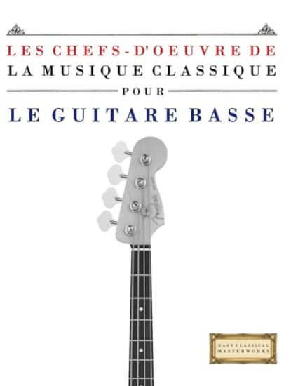 Les Chefs-d'oeuvre de la Musique Classique pour le Guitare Basse