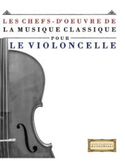 Les Chefs-d'oeuvre de la Musique Classique pour le Violoncelle