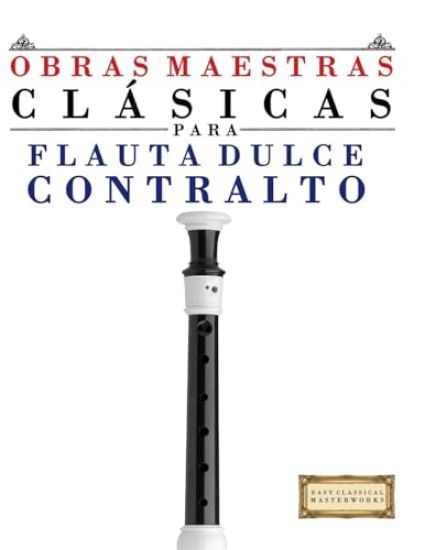 Obras Maestras Clásicas para Flauta Dulce Contralto