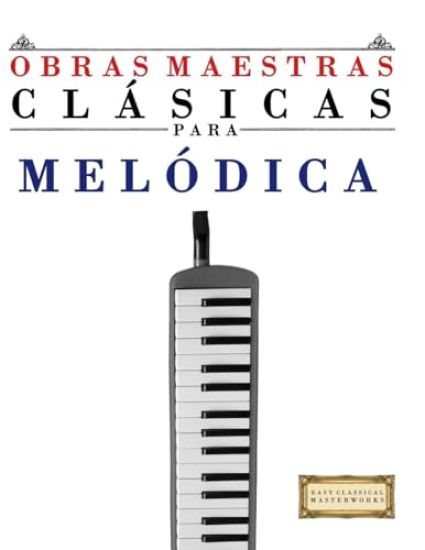 Obras Maestras Clásicas para Melódica