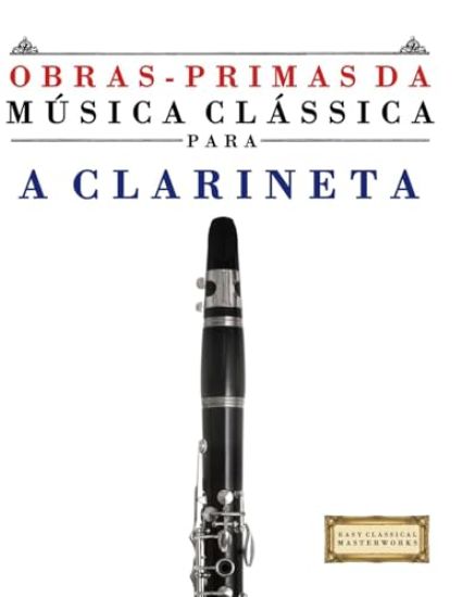 Obras-Primas da Música Clássica para a Clarineta