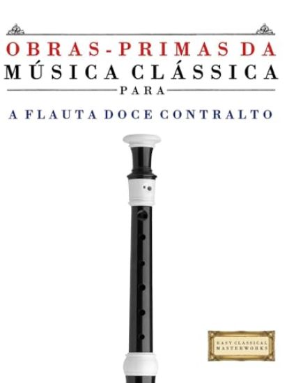 Obras-Primas da Música Clássica para a Flauta Doce Contralto