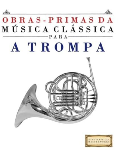 Obras-Primas da Música Clássica para a Trompa