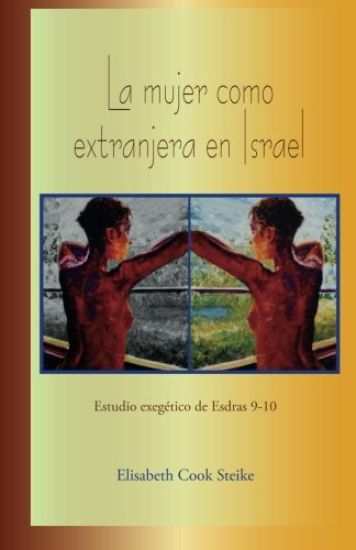 La mujer como extranjera en Israel: Estudio exegético de Esdras 9-10