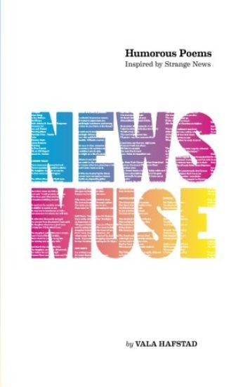 News Muse: Humorous Poems Inspired by Strange News