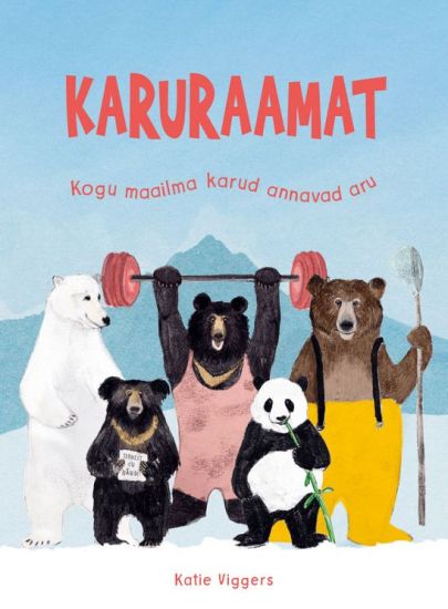 Karuraamat. kogu maailma karud annavad aru