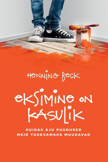 Eksimine on kasulik. miks aju nõrkused on meie tugevused?