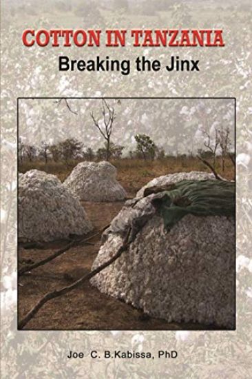 Cotton in Tanzania. Breaking the Jinx