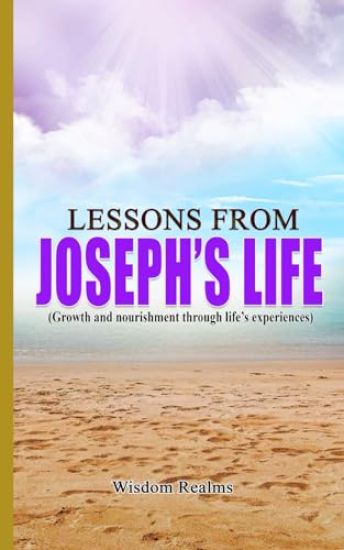 Lessons from Joseph's life (Growth and nourishment through life's experiences)