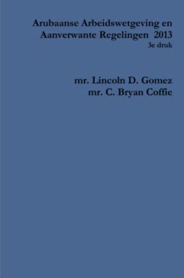 Arubaanse Arbeidswetgeving en Aanverwante Regelingen 2013
